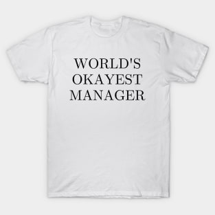 Worlds okayest manager T-Shirt